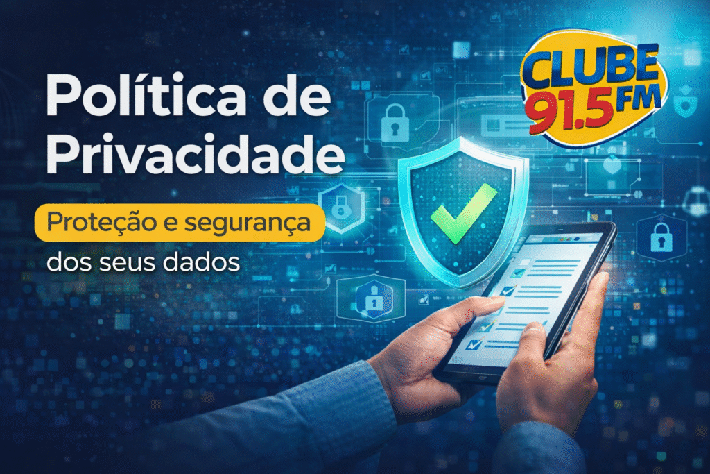 Política de Privacidade – Rádio Clube 91.5 FM